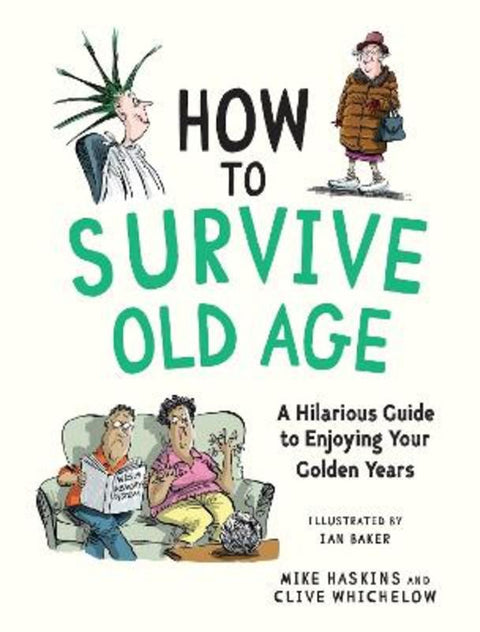 How to Survive Old Age by Mike Haskins - 9781837999699