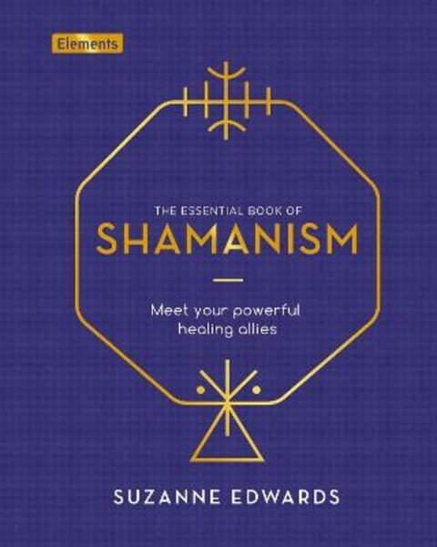 The Essential Book of Shamanism by Suzanne Edwards - 9781838572891
