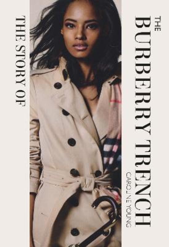 The Story of the Burberry Trench by Caroline Young - 9781838612306