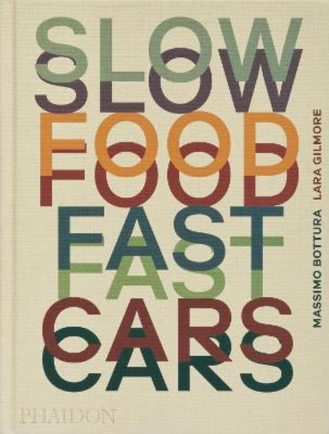 Slow Food, Fast Cars by Massimo Bottura - 9781838667245