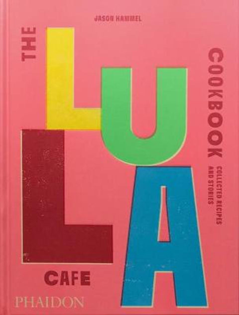 The Lula Cafe Cookbook by Jason Hammel - 9781838667535