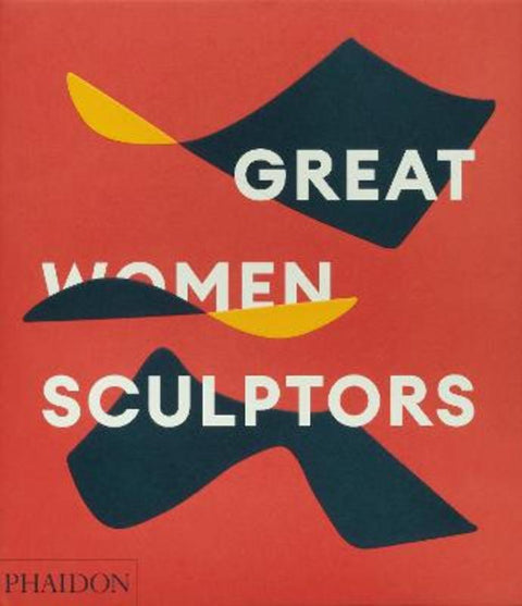 Great Women Sculptors by Phaidon Editors - 9781838667771
