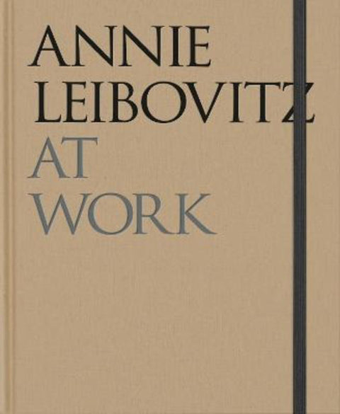 Annie Leibovitz At Work by Annie Leibovitz - 9781838668204