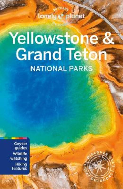 Lonely Planet Yellowstone & Grand Teton National Parks by Lonely Planet - 9781838699819