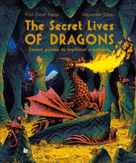 The Secret Lives of Dragons by Professor Zoya Agnis - 9781838741174