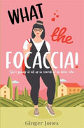 What the Focaccia by Ginger Jones - 9781838778446