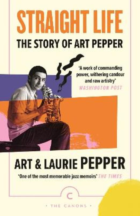 Straight Life: The Story Of Art Pepper by Art Pepper - 9781838857950