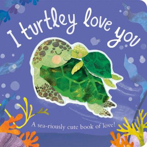 I Turtley Love You by Bryony Clarkson - 9781838915681