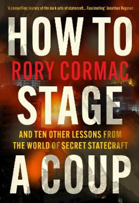 How To Stage A Coup by Rory Cormac - 9781838955625