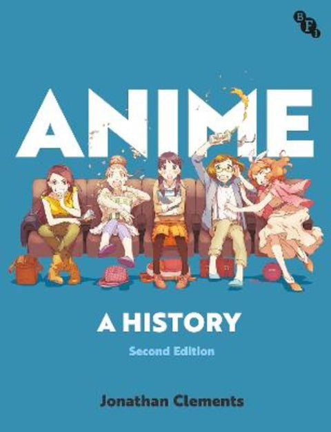 Anime by Jonathan Clements (Author/Scriptwriter, UK) - 9781839025129