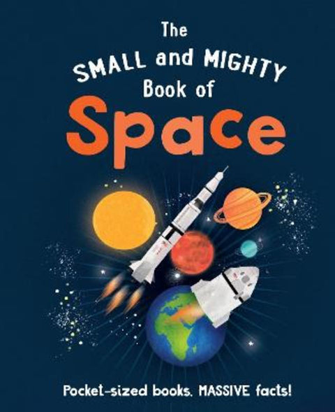 The Small and Mighty Book of Space by Dr. Mike Goldsmith - 9781839351389