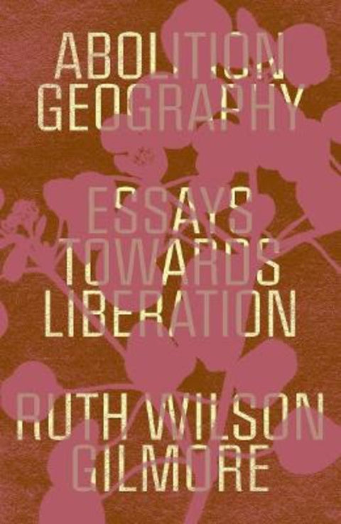 Abolition Geography by Ruth Wilson Gilmore - 9781839761713