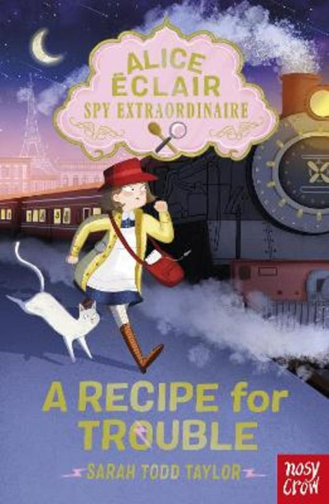 Alice Eclair, Spy Extraordinaire! A Recipe for Trouble by Sarah Todd Taylor - 9781839940958
