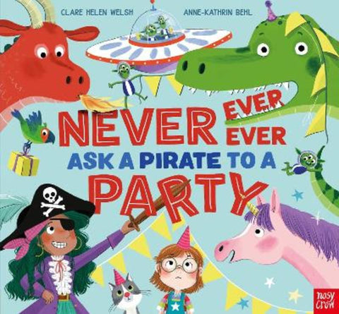 Never, Ever, Ever Ask a Pirate to a Party by Clare Helen Welsh - 9781839942181