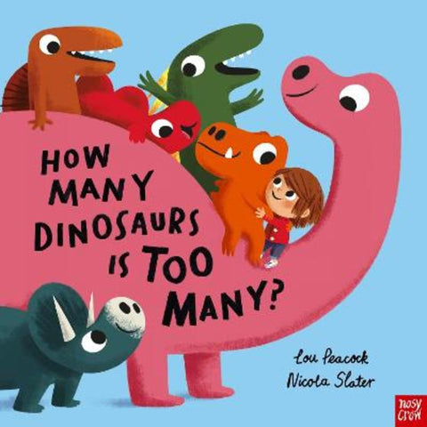 How Many Dinosaurs is Too Many? by Lou Peacock - 9781839945502
