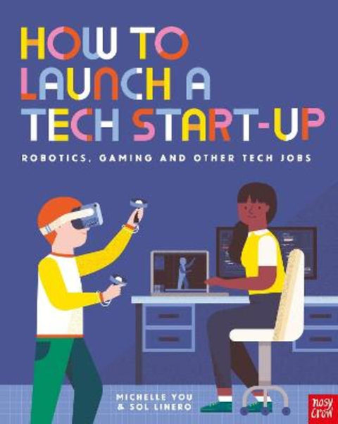 How to Launch a Tech Start-Up: Robotics, Gaming and Other Tech Jobs by Michelle You - 9781839949548