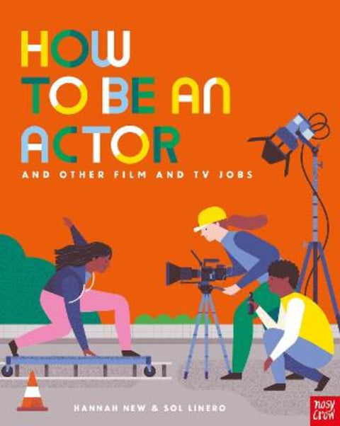 How to Be an Actor and Other Film and TV Jobs by Hannah New - 9781839949647