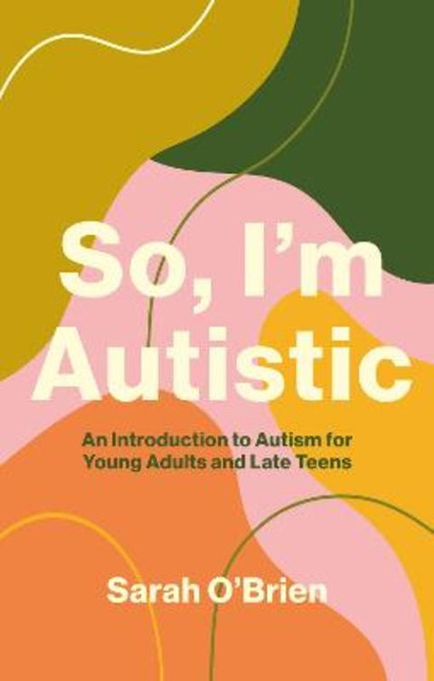 So, I'm Autistic by Sarah O'Brien - 9781839972263