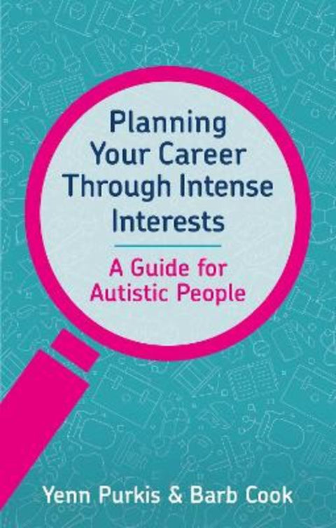 Planning Your Career Through Intense Interests by Yenn Purkis - 9781839973529