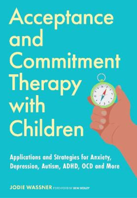 Acceptance and Commitment Therapy with Children by Jodie Wassner - 9781839975820