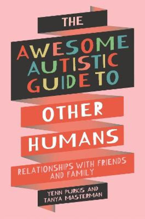 The Awesome Autistic Guide to Other Humans by Yenn Purkis - 9781839977404