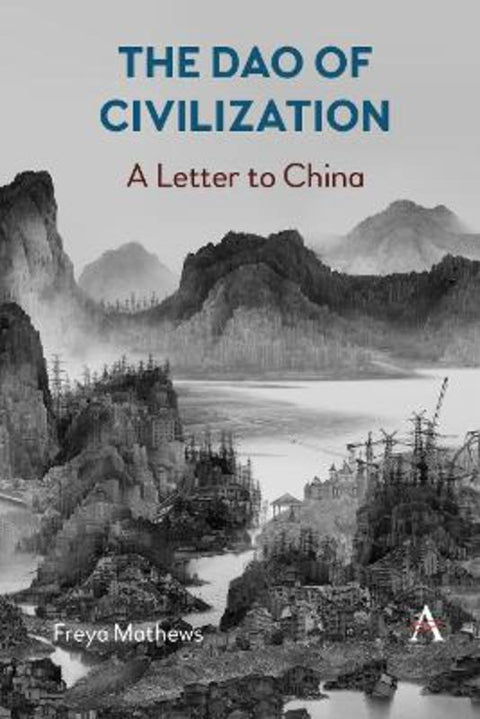 The Dao of Civilization by Freya Mathews - 9781839984853