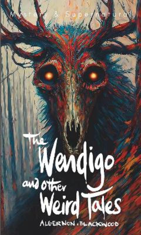 The Wendigo and Other Weird Tales by Stephen Carver - 9781840229004