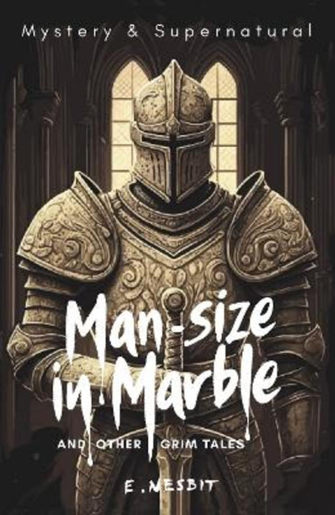 Man-Size in Marble and Other Grim Tales by Stephen Carver, Ph.D - 9781840229059