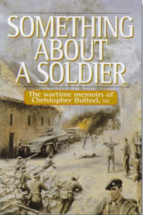 Something about a Soldier by Christopher Bulteel - 9781840372465