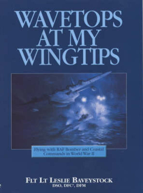 Wavetops at My Wingtips by Leslie Baveystock - 9781840373103