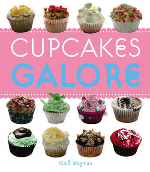 Cupcakes Galore by Gail Wagman - 9781840729696