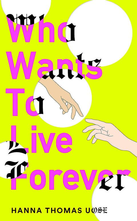 Who Wants to Live Forever by Hanna Thomas Uose - 9781840918465