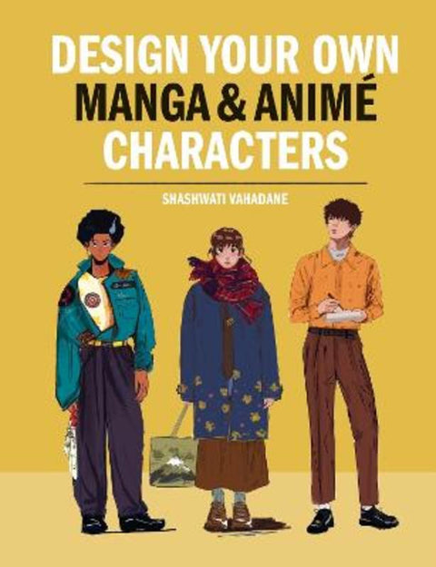 Design Your Own Manga & Anime Characters by Shashwati Vahadane - 9781840918601