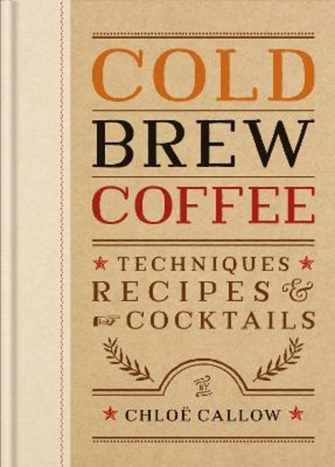 Cold Brew Coffee by Chloe Callow - 9781840919493