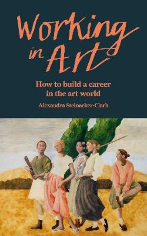 Working in Art by Alexandra Steinacker-Clark - 9781840919547