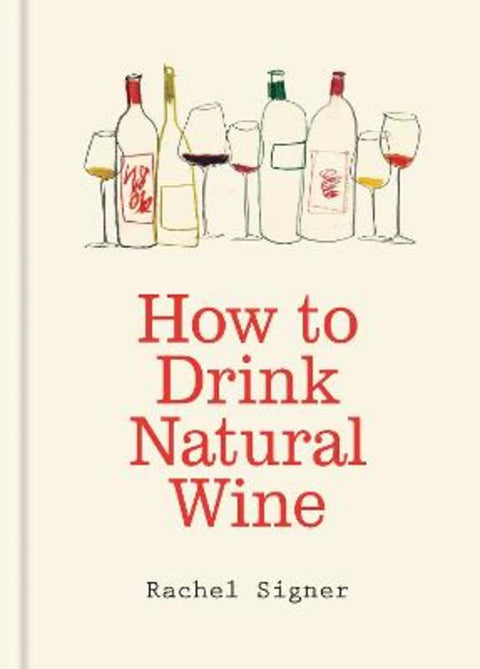 How to Drink Natural Wine by Rachel Signer - 9781840919813