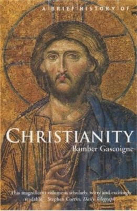 A Brief History of Christianity by Bamber Gascoigne - 9781841197104