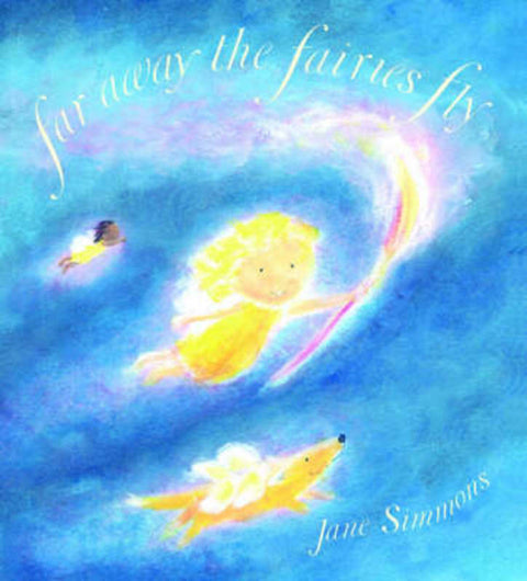 Far Away The Fairies Fly by Jane Simmons - 9781841219004