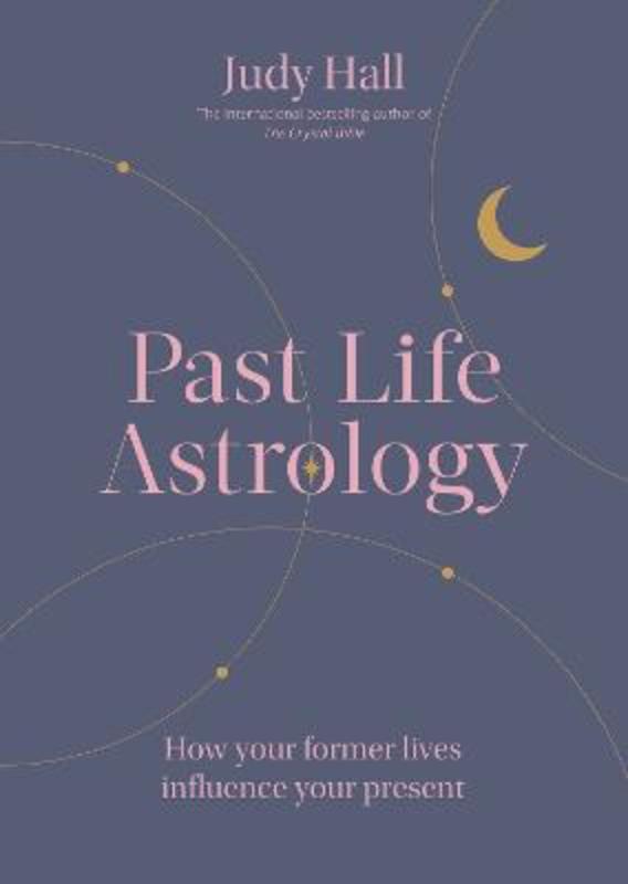 Past Life Astrology by Judy Hall - 9781841815596