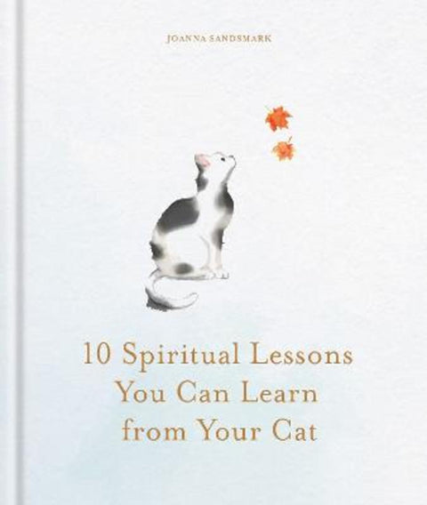 10 Spiritual Lessons You Can Learn from Your Cat by Joanna Sandsmark - 9781841816517