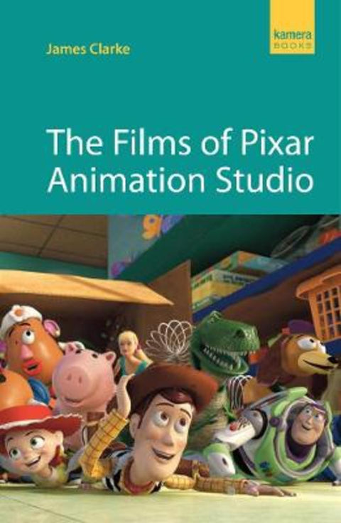 The Films of Pixar Animation Studio by James Clarke - 9781842439371