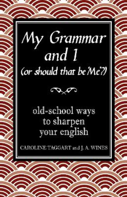 My Grammar and I (Or Should That Be 'Me'?) by Caroline Taggart - 9781843173106