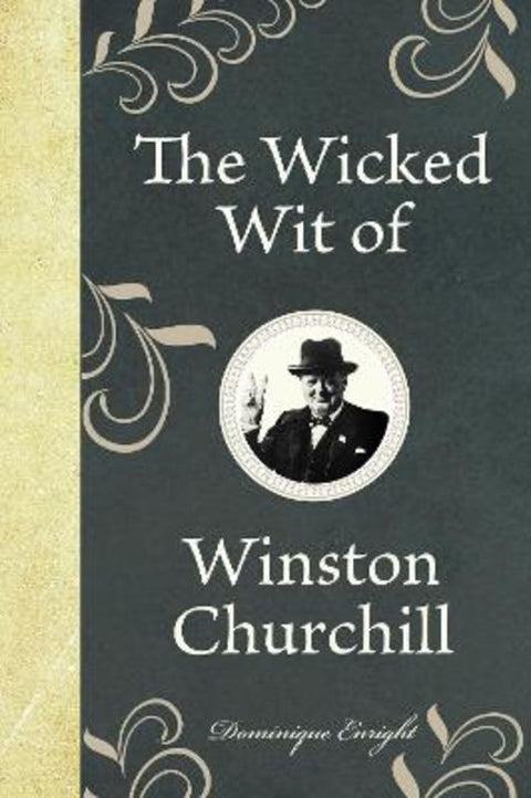 The Wicked Wit of Winston Churchill by Dominique Enright - 9781843175650