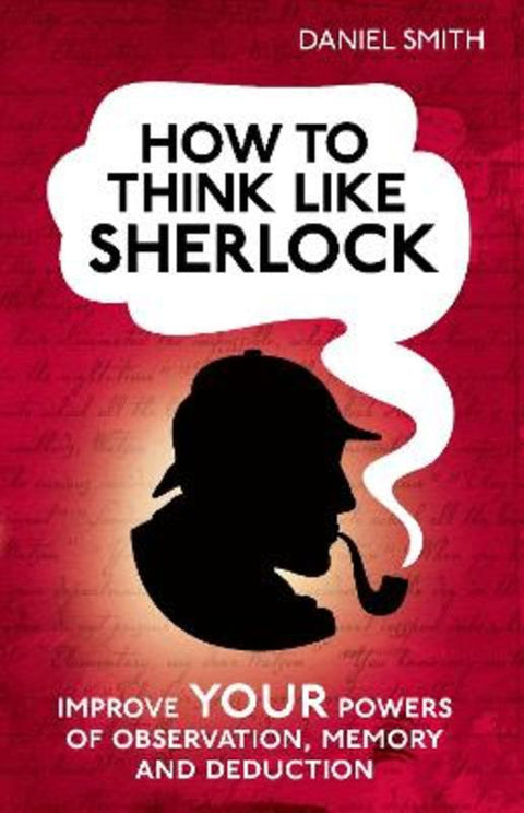 How to Think Like Sherlock by Daniel Smith - 9781843179535