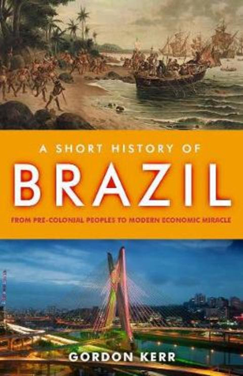 A Short History of Brazil by Gordon Kerr - 9781843441960