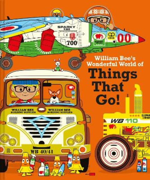 William Bee's Wonderful World of Things That Go! by William Bee - 9781843654735