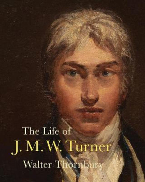 The Life of J. M. W. Turner by Walter Thornbury - 9781843682868