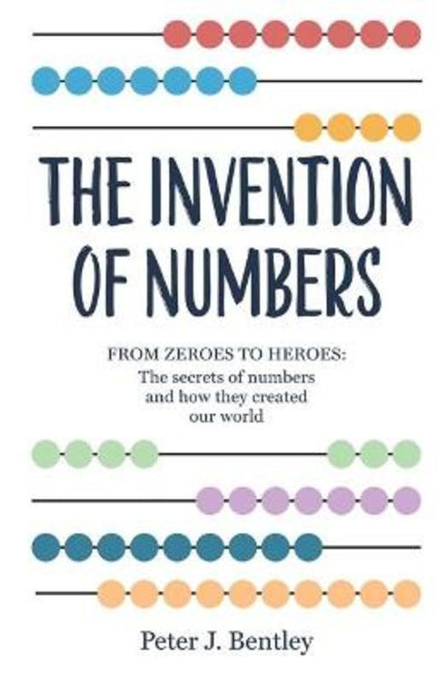 The Invention of Numbers by Dr Peter Bentley - 9781844039111
