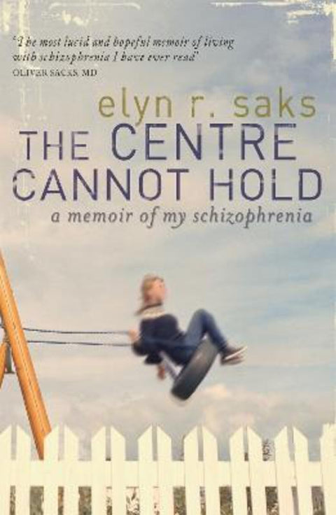 The Centre Cannot Hold by Elyn R. Saks - 9781844081677
