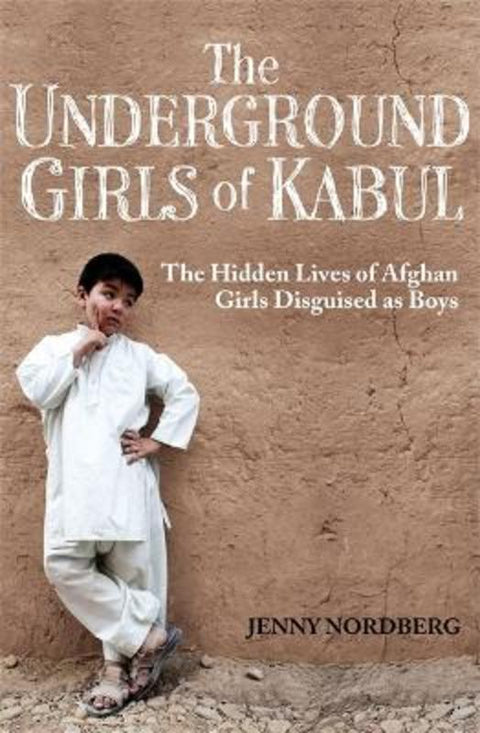 The Underground Girls Of Kabul by Jenny Nordberg - 9781844087747